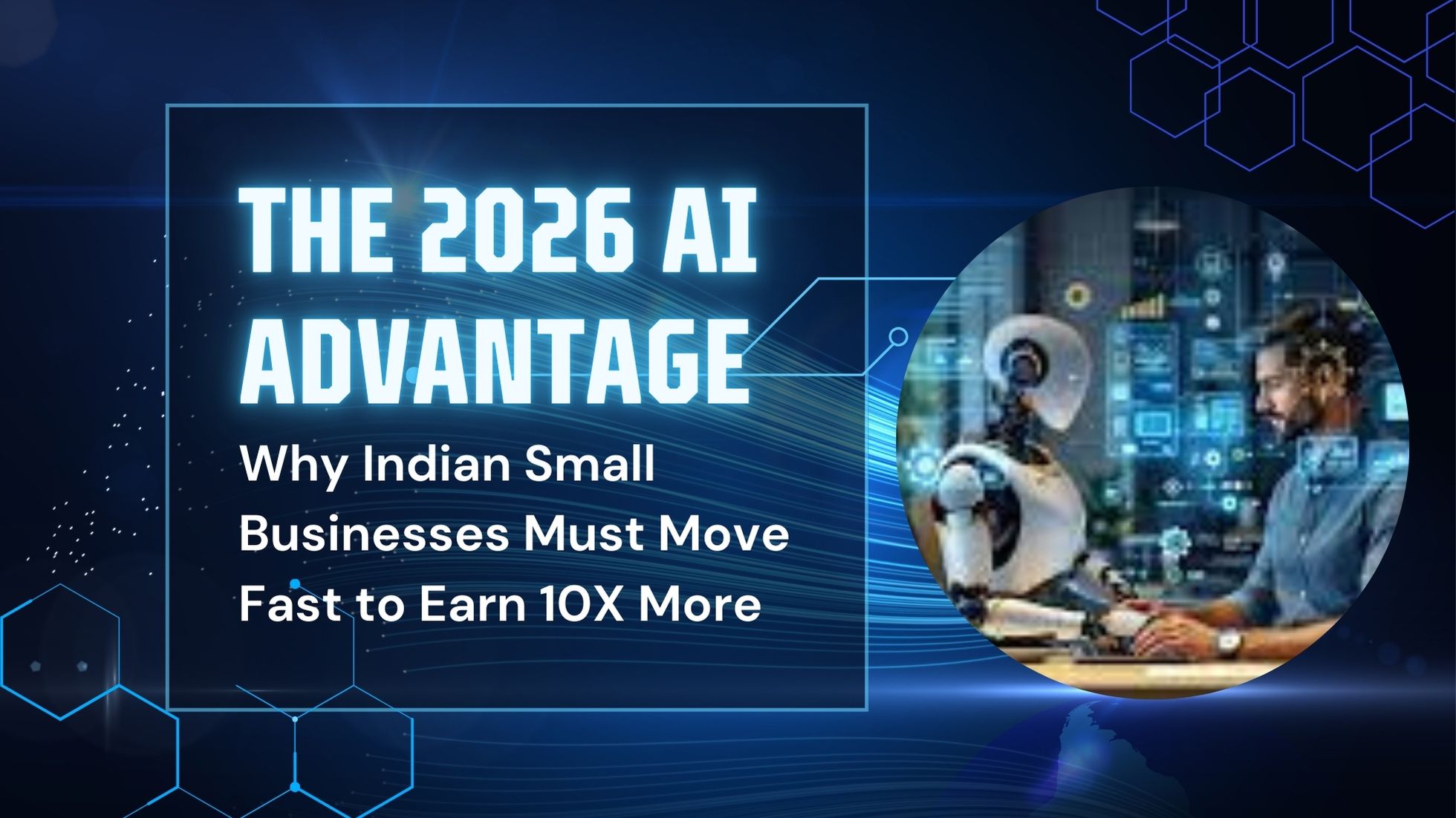 The 2026 AI Advantage: Why Indian Small Businesses Must Move Fast to Earn 10X More
