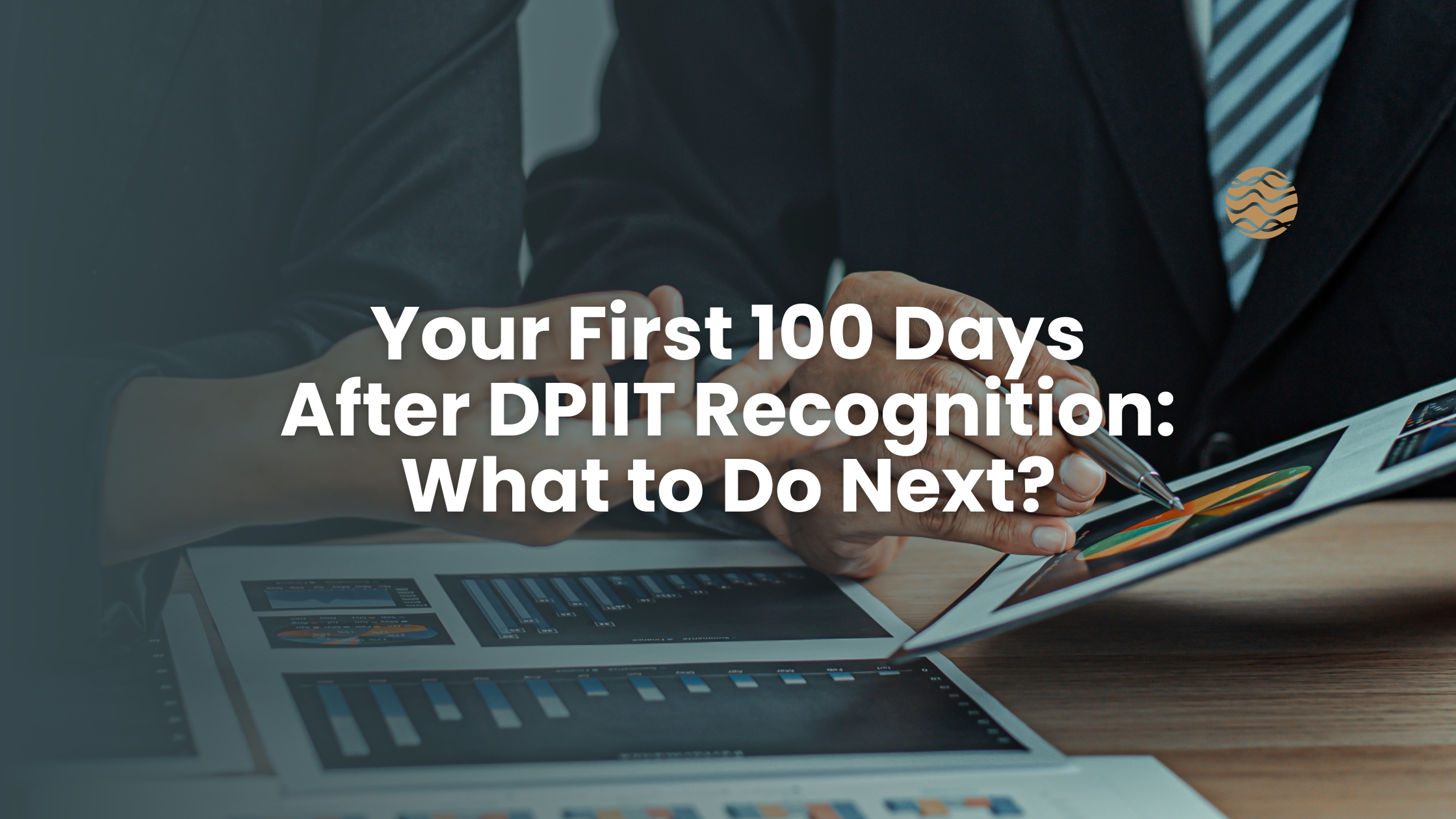 Your First 100 Days After Dpiit Recognition What To Do